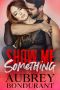 [Something 05] • Show Me Something (Something Series Book 5)